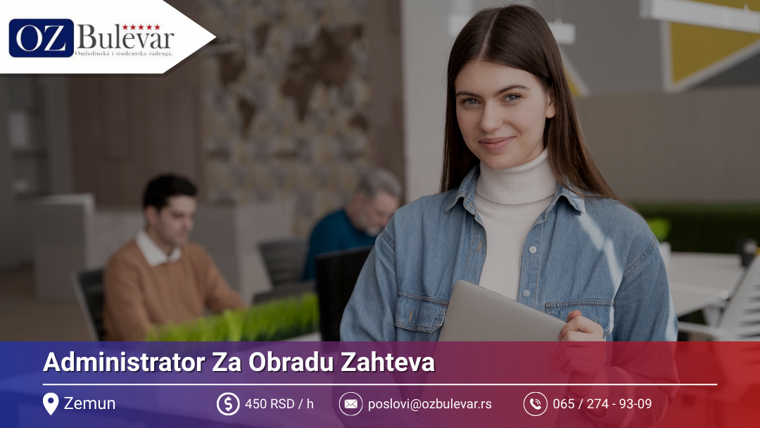 Administrator Za Obradu Zahteva | Oglas za posao, Beograd