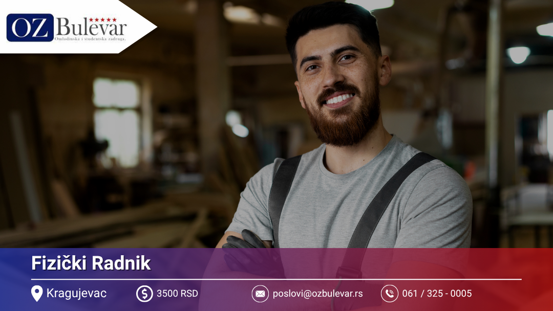 Fizički radnik| Posao za studente u Kragujevcu | Zadruga Bulevar