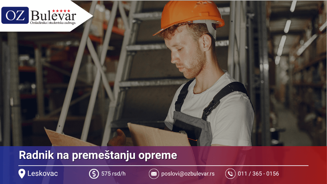 Radnik na premeštanju opreme | Leskovac | Posao za studente - Omladinska Zadruga Bulevar