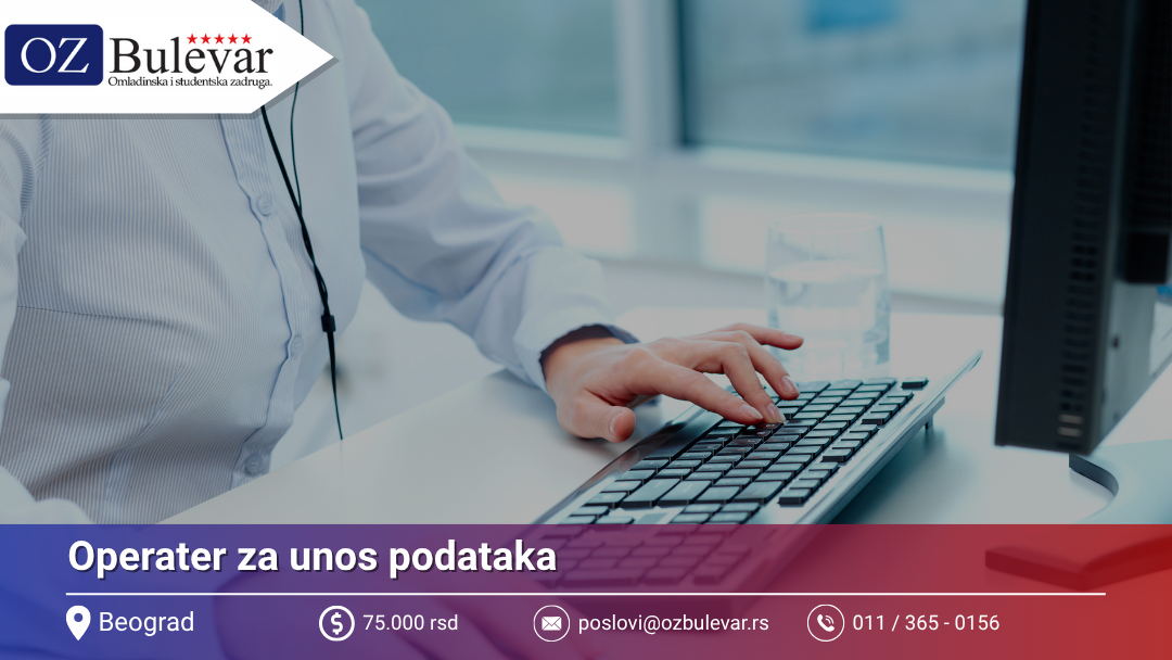 Operater za unos i proveru podataka | Beograd | Posao za studente - Omladinska Zadruga Bulevar