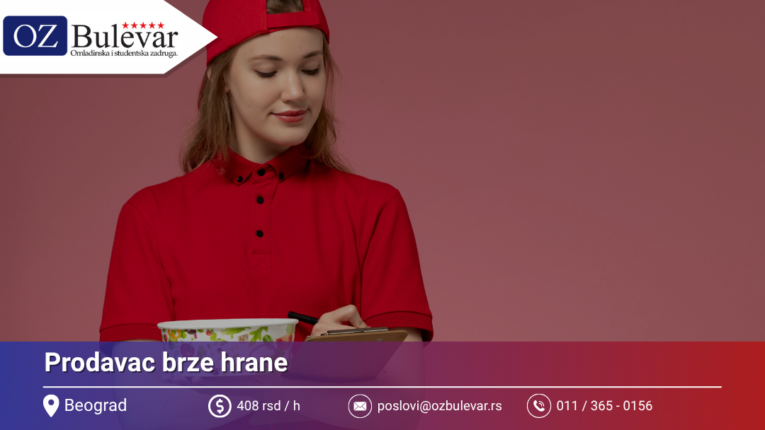 Prodavac brze hrane | Oglas za posao, Beograd - Omladinska Zadruga Bulevar