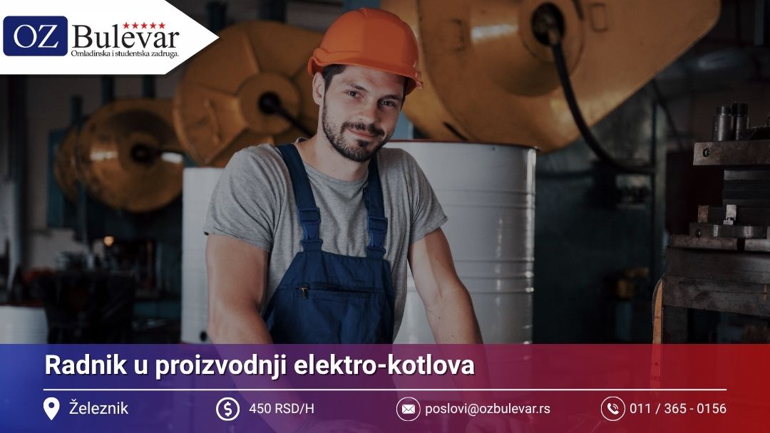 Radnik u proizvodnji elektro-kotlova | Posao preko Omladinske zadruge Bulevar